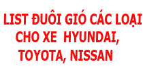 LIST ĐUÔI GIÓ CHO HYUNDAI, TOYOTA, NISSAN